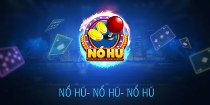 Phương pháp chơi nổ hũ bất bại